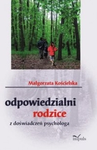 Odpowiedzialni rodzice Z doświadczeń psychologa - pdf