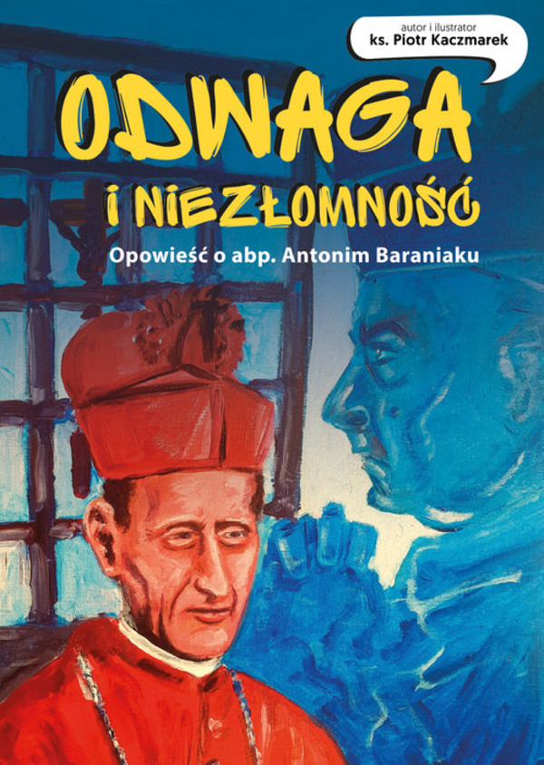 Odwaga i niezłomność Opowieść o abp.Antonim Baraniaku komiks