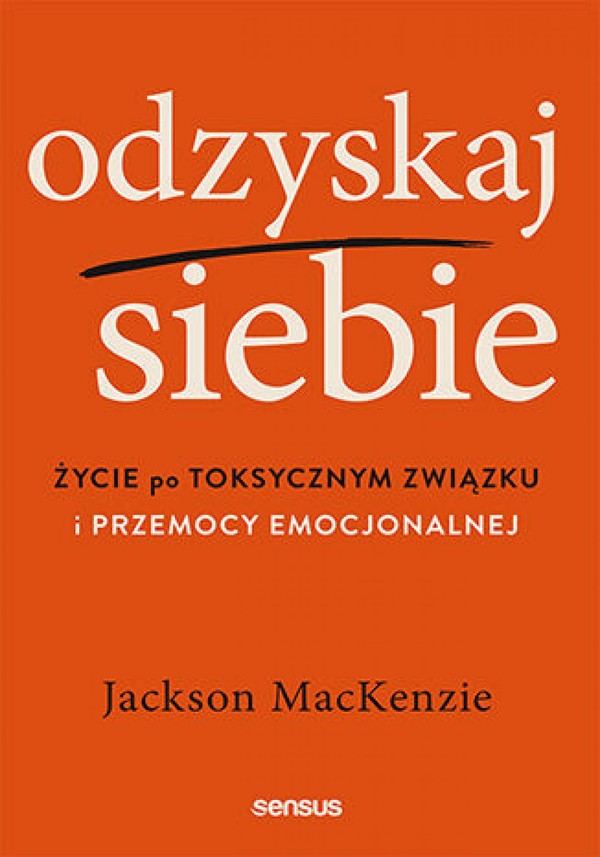 Odzyskaj siebie. Życie po toksycznym związku i przemocy emocjonalnej - mobi, epub, pdf