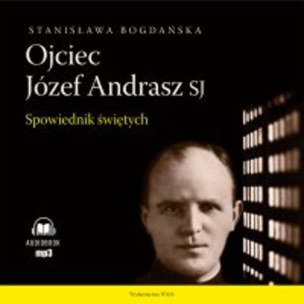 Ojciec Józef Andrasz SJ. Spowiednik świętych - Audiobook mp3