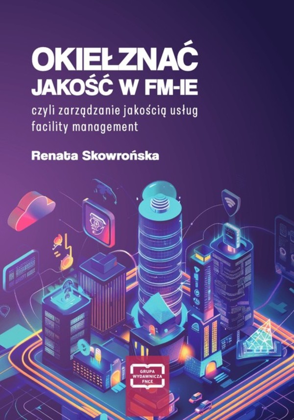 Okiełznać jakość w FM-IE czyli zarządzanie jakością usług facility management