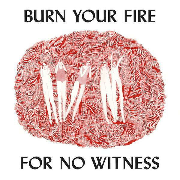 Burn Your Fire For No Witness (vinyl)
