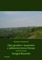 Opis grodów i terytoriów z północnej strony Dunaju czyli tak zwany Geograf Bawarski - pdf