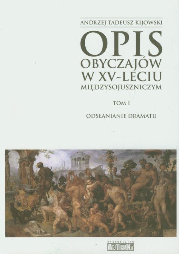 Opis obyczajów w XV-leciu miedzysojuszniczym Odsłanianie dramatu Tom 1