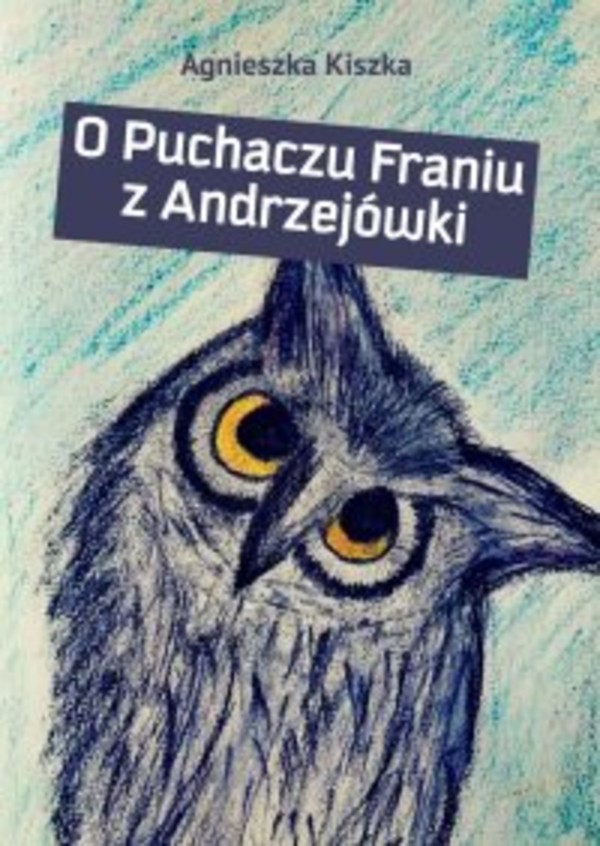 O Puchaczu Franiu z Andrzejówki - mobi, epub