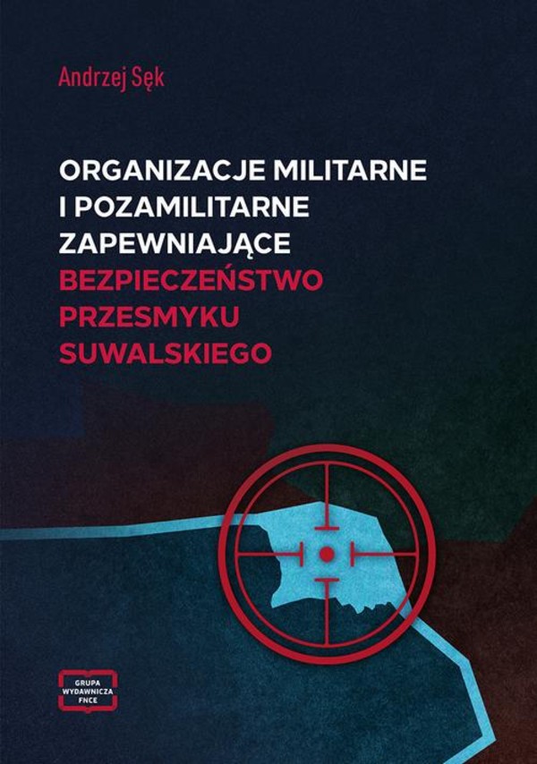 Organizacje militarne i pozamilitarne zapewniające bezpieczeństwo przesmyku suwalskiego - pdf