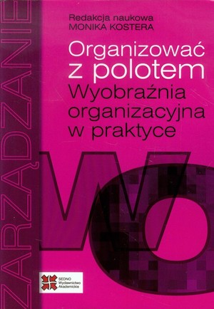 Organizować z polotem Wyobraźnia organizacyjna w praktyce