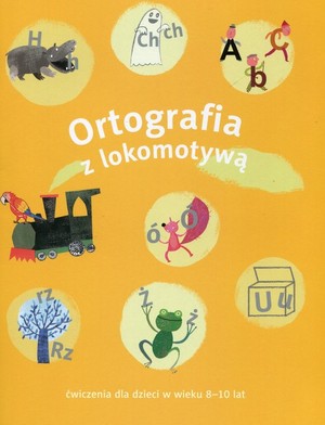 Ortografia z lokomotywą ćwiczenia dla dzieci w wieku 8-10 lat