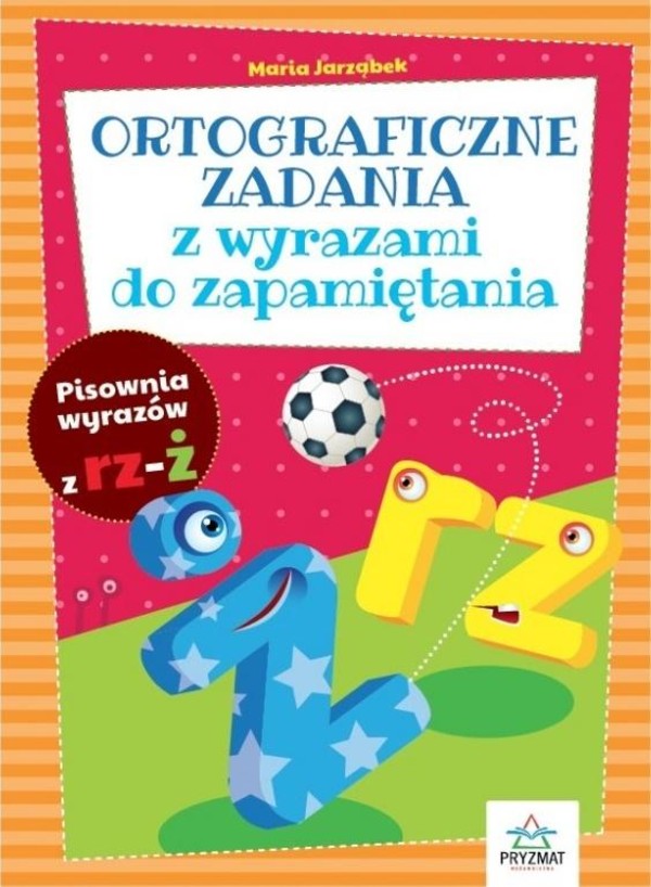 Ortograficzne zadania z wyrazami do zapamiętania Pisownia wyrazów z rz-ż