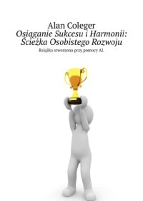 Osiąganie Sukcesu i Harmonii: Ścieżka Osobistego Rozwoju - epub