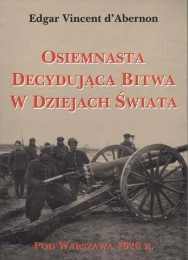 Osiemnasta decydująca bitwa w dziejach świata pod Warszawą 1920 r.