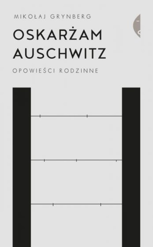 Oskarżam Auschwitz Opowieści rodzinne