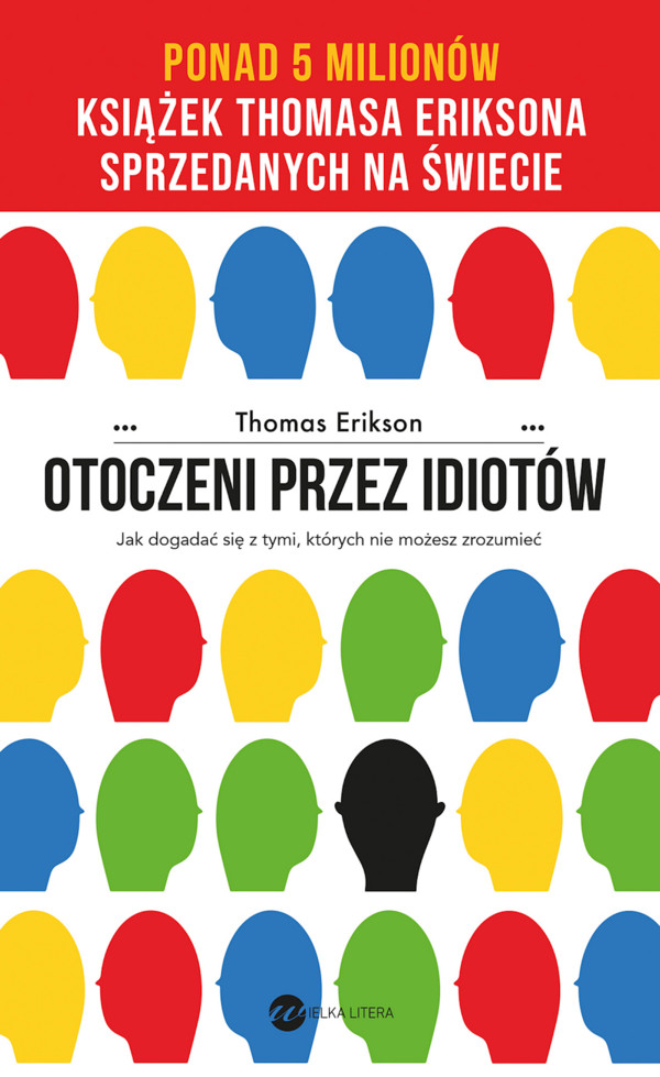 Otoczeni przez idiotów Jak dogadać się z tymi, których nie możesz zrozumieć