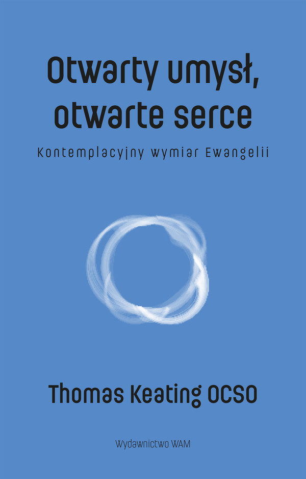 Otwarty umysł, otwarte serce Kontemplacyjny wymiar Ewangelii