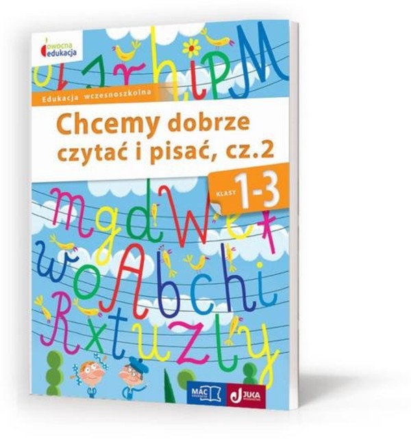 Owocna edukacja. Chcemy dobrze czytać i pisać. Klasy 1-3. Część 2