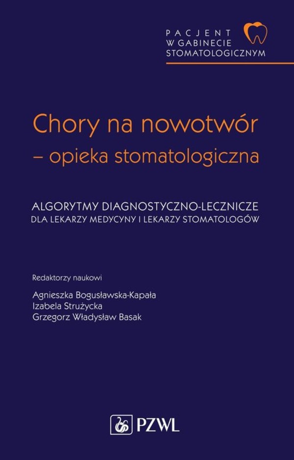 Pacjent w Gabinecie Stomatologicznym Chory na nowotwór opieka stomatologiczna. Algorytmy diagnostyczno-lecznicze