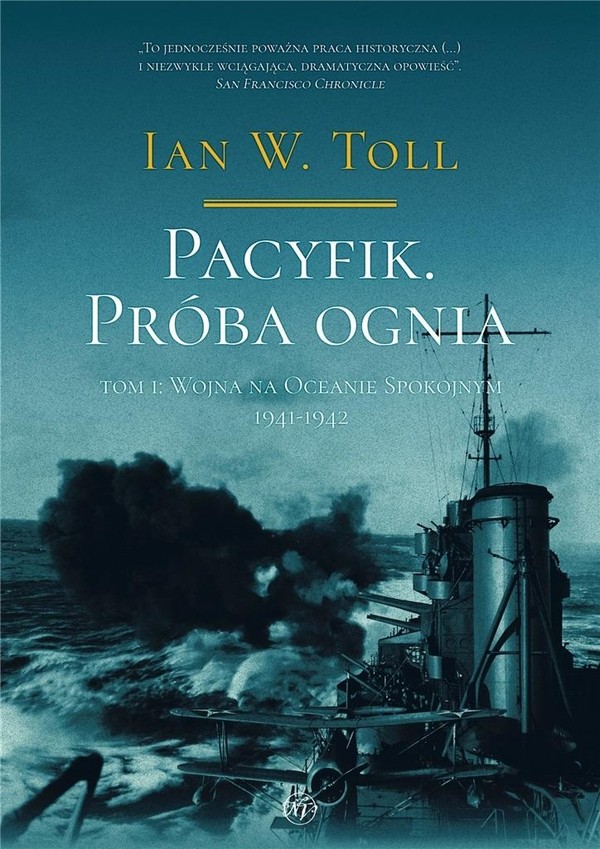 Pacyfik Próba ognia Wojna na Oceanie Spokojnym 1941-1942 Pacyfik Próba ognia Tom I
