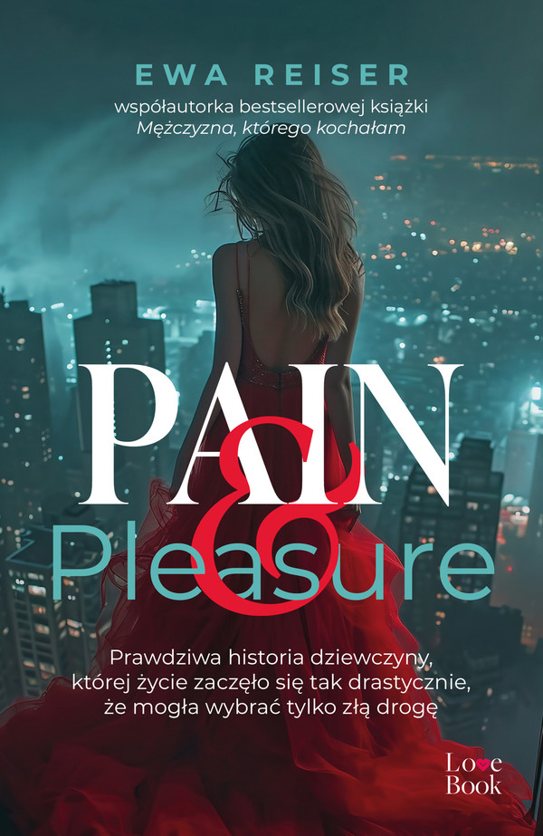 Pain&Pleasure Prawdziwa historia dziewczyny, której życie zaczęło się tak drastycznie, że mogła wybrać tylko złą drogę