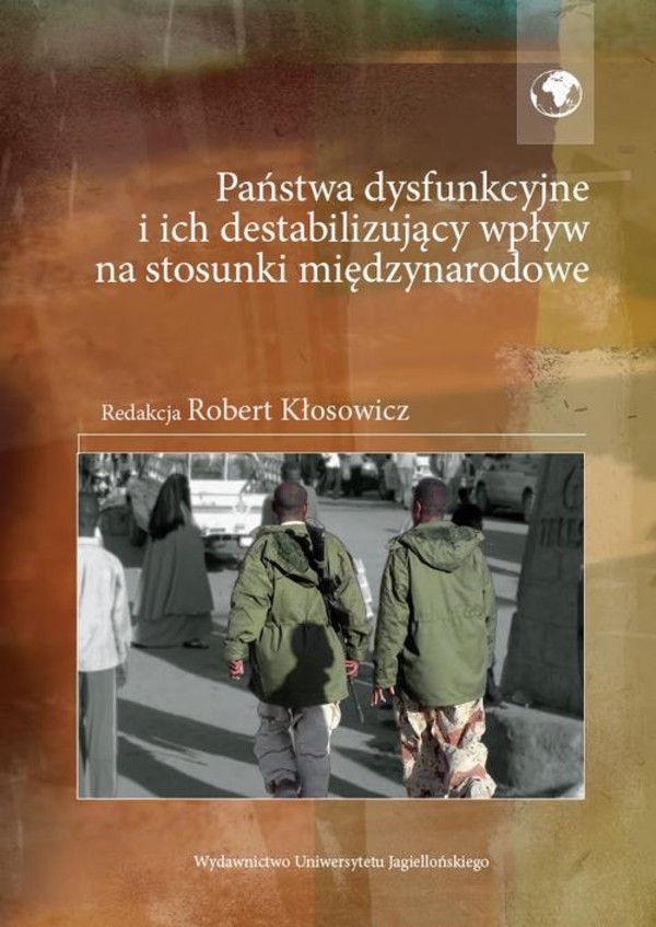 Państwa dysfunkcyjne i ich destabilizujący wpływ na stosunki międzynarodowe - pdf