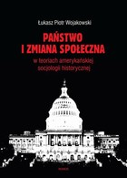 Państwo i zmiana społeczna w koncepcjach amerykańskiej socjologii historycznej - pdf