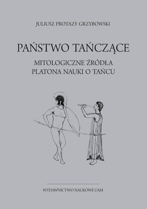 Państwo tańczące. Mitologiczne źródła Platona nauki o tańcu - pdf