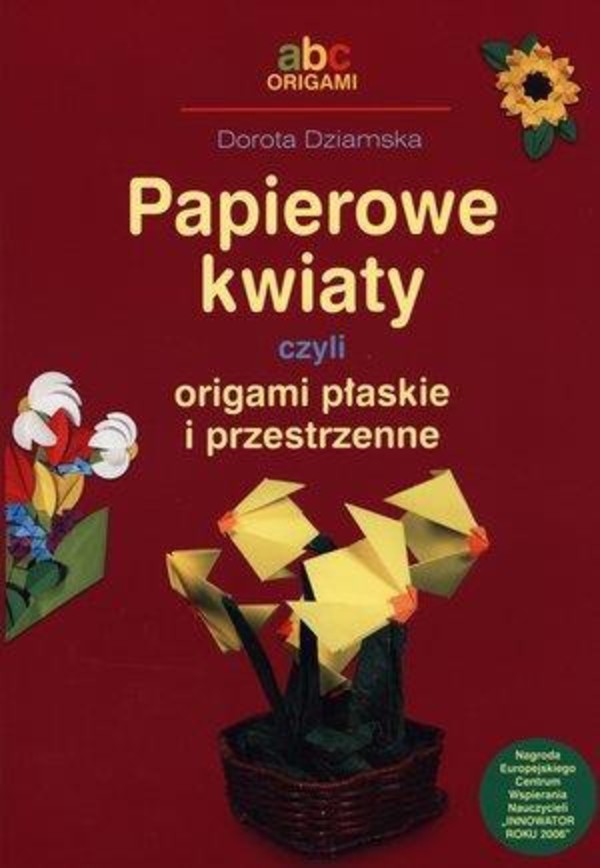 Papierowe kwiaty czyli origami płaskie i przestrzenne