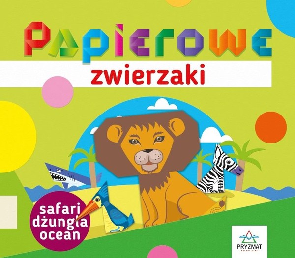 Safari, dżungla, ocean Papierowe zwierzaki