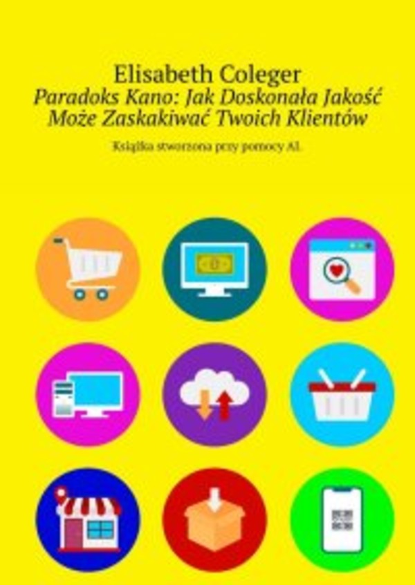 Paradoks Kano: Jak Doskonała Jakość Może Zaskakiwać Twoich Klientów - mobi, epub