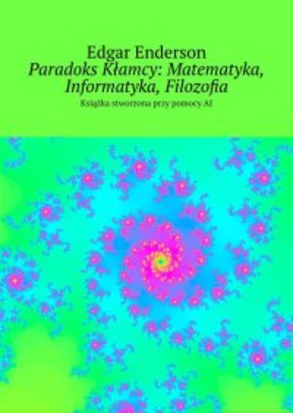 Paradoks Kłamcy: Matematyka, Informatyka, Filozofia - mobi, epub