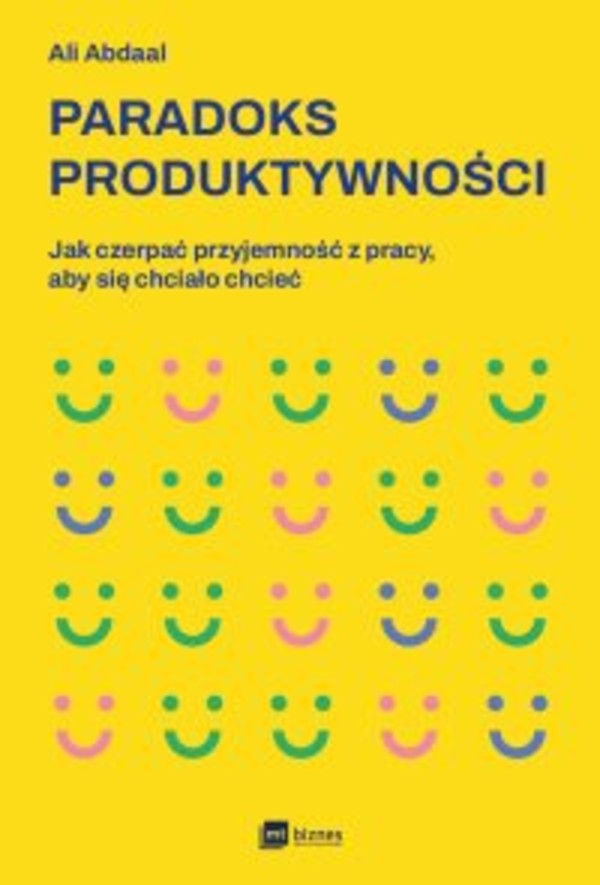 Paradoks produktywności. Jak czerpać przyjemność z pracy, aby się chciało chcieć - mobi, epub