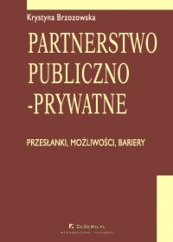 Partnerstwo publiczno-prywatne. Przesłanki, możliwości, bariery. Rozdział 5. Identyfikacja, ocena i zarządzanie ryzykiem inwestycyjnym - pdf