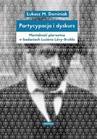 Partycypacja i dyskurs. Mentalność pierwotna w badaniach Luciena Lévy-Bruhla - pdf