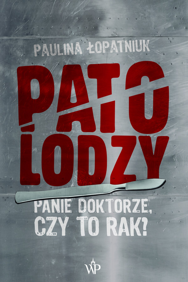 Patolodzy Panie doktorze, czy to rak?