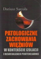 Patologiczne zachowania więźniów - pdf W kontekście izolacji i resocjalizacji penitencjarnej