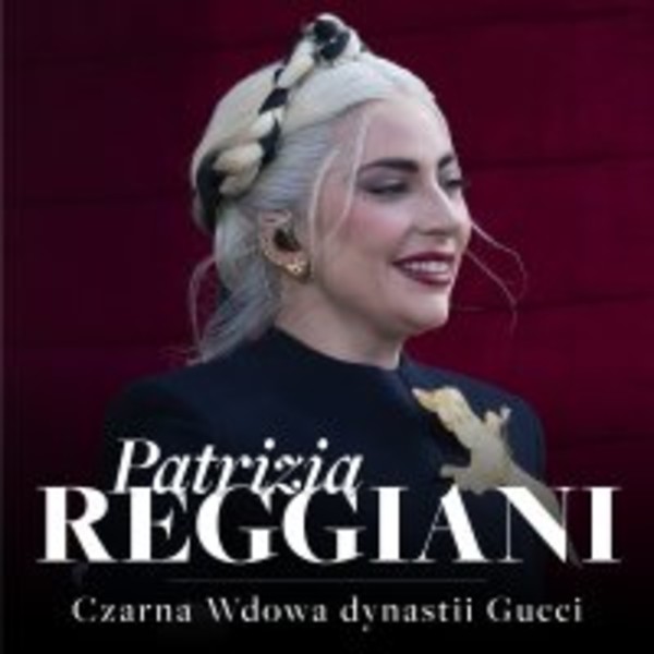 Patrizia Reggiani. - Audiobook mp3 Czarna Wdowa, która rzuciła wyzwanie dynastii Gucci