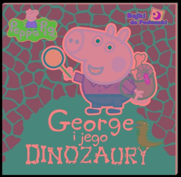 Peppa Pig. Bajki do poduszki cz. 6 George i jego dinozaury Peppa Pig. Bajki do poduszki, Tom 6