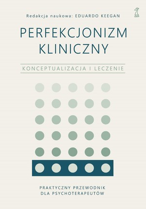 Perfekcjonizm kliniczny Konceptualizacja i leczenie