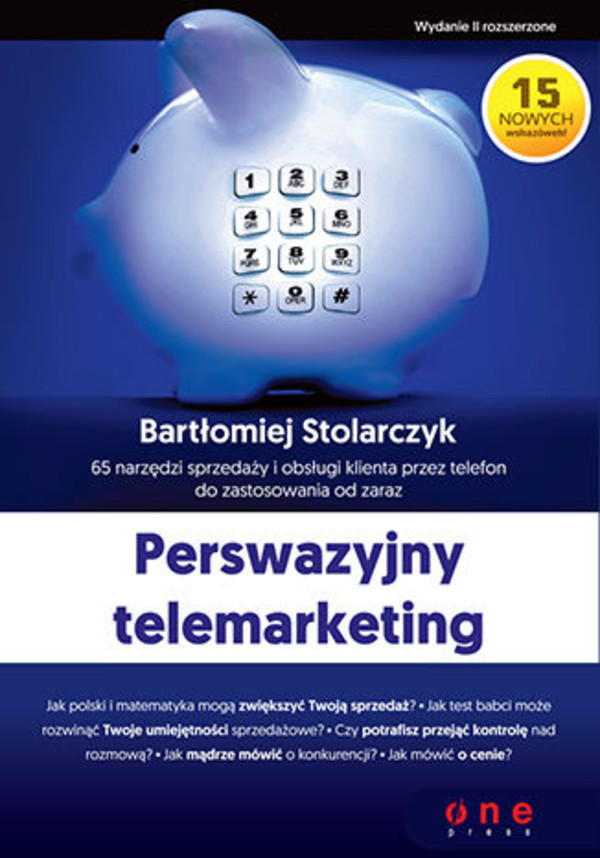 Perswazyjny telemarketing. 65 narzędzi sprzedaży i obsługi klienta przez telefon do zastosowania od zaraz. Wydanie II rozszerzone - mobi, epub, pdf