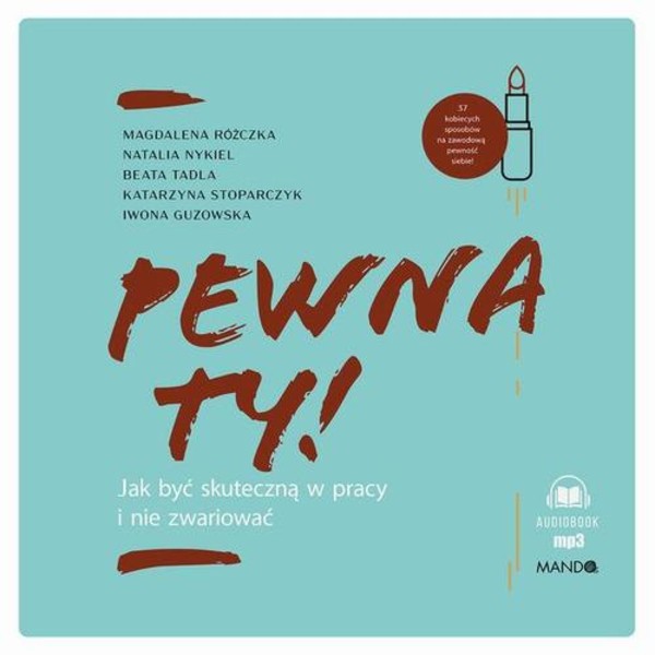 Pewna ty! Jak być skuteczną w pracy i nie zwariować - Audiobook mp3