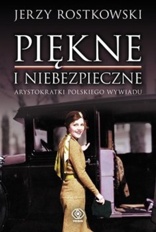 Piękne i niebezpieczne Arystokratki polskiego wywiadu