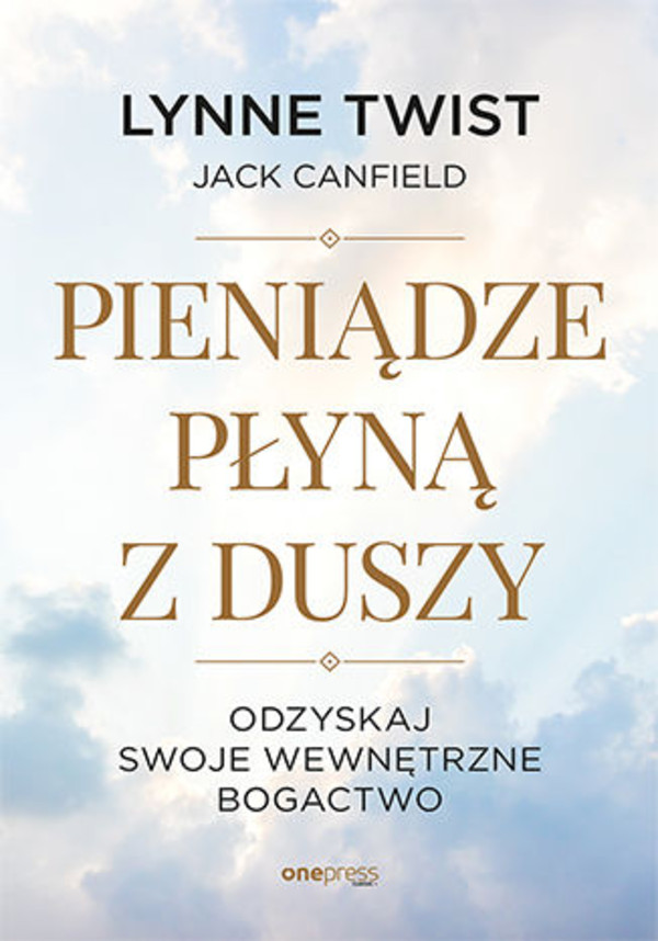 Pieniądze płyną z duszy. Odzyskaj swoje wewnętrzne bogactwo - mobi, epub, pdf