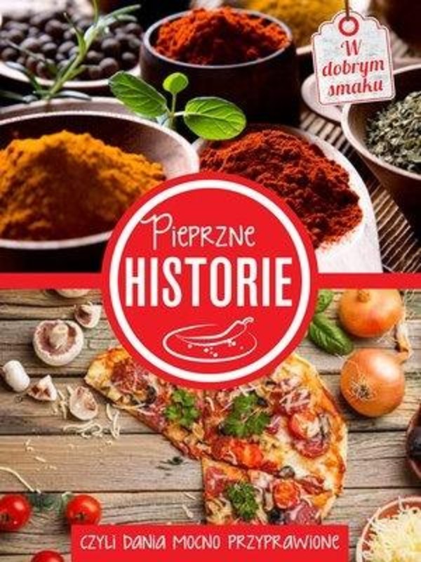 Pieprzne historie, czyli dania mocno przyprawione