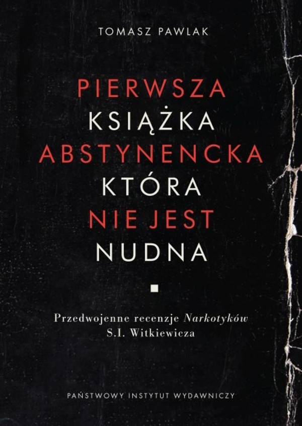 Pierwsza książka abstynencka która nie jest nudna Przedwojenne recenzje Narkotyków S.I. Witkiewicza