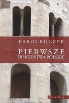 Pierwsze biskupstwa polskie - pdf seria Bestsellery z przeszłości