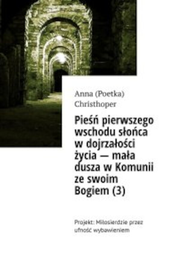 Pieśń pierwszego wschodu słońca wÂ dojrzałości życiaÂ â mała dusza wÂ Komunii zeÂ swoim BogiemÂ (3) - mobi, epub