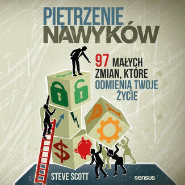 Piętrzenie nawyków. 97 małych zmian, które odmienią Twoje życie - Audiobook mp3