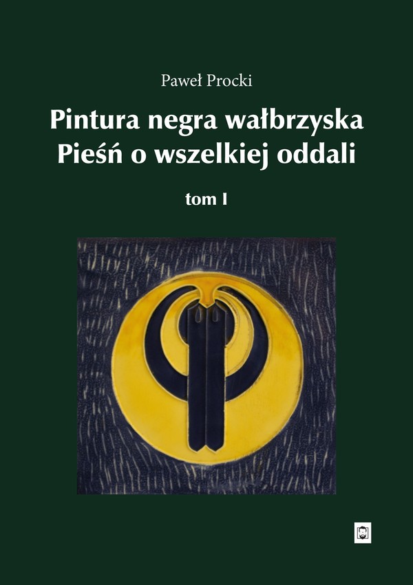 Pintura negra wałbrzyska. pieśń o wszelkiej oddali. tom 1