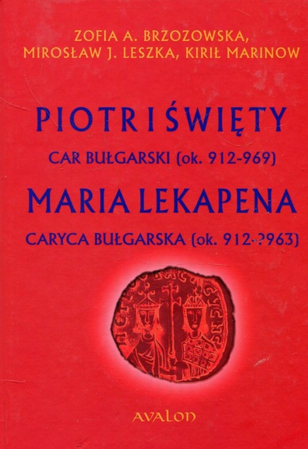 Piotr I Święty Maria Lekapena car bułgarski (ok. 912-969) caryca bułgarska (ok. 912-963)