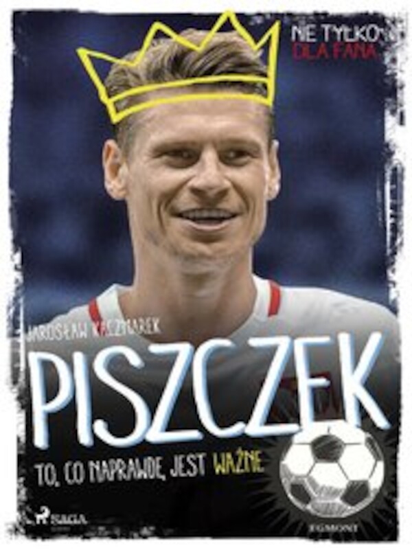 Piszczek - To, co naprawdę jest ważne - mobi, epub