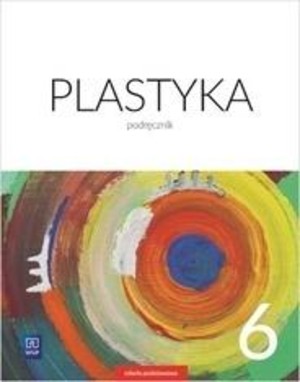 Plastyka klasa 6 Podręcznik Nowa podstawa programowa - wyd. 2019